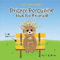 Prickly Porcupine Has No Friends!