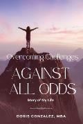 Overcoming Challenges, Against All Odds