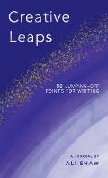 Creative Leaps: 50 Jumping-Off Points for Writing