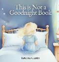 This is Not a Goodnight Book
