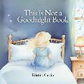 This Is Not a Goodnight Book