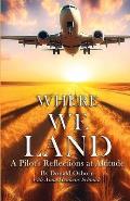Where We Land: A Pilot's Reflections at Altitude