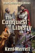 The Conquest of Liberty: Of Moors, Monarchs & Monks