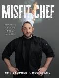 Misfit Chef: Stories & Recipes from Memory