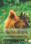 The Herbal Henhouse: Nurturing Your Chickens With Nature's Remedies
