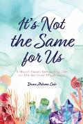 It's Not the Same for Us: A Novel About Navigating Life on the Spiritual Playground