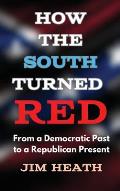 How The South Turned Red: From a Democratic Past to a Republican Present