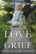Between Love and Grief: A Mother's Journey After Teen Suicide