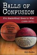 Balls of Confusion: Pro Baskelball Goes to War (1965-1970)