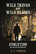 Wild Things and Wild Places: Evolution of a Wildlife Biologist