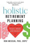 Holistic Retirement Planning: Being Intentional with Heart, Mind, and Money at Any Age